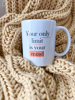 YOUR ONLY LIMIT IS YOUR MIND